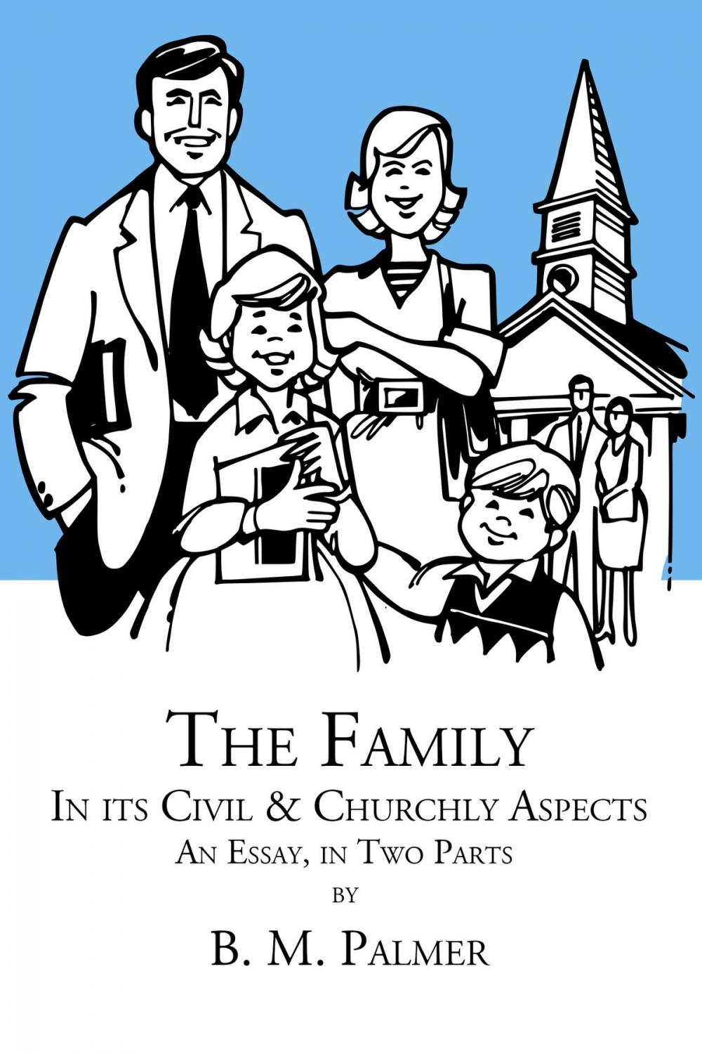 Big bigCover of The Family, in its Civil and Churchly Aspects