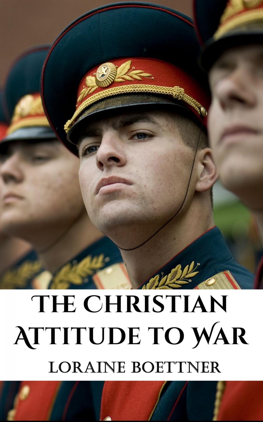 Big bigCover of The Christian Attitude Toward War