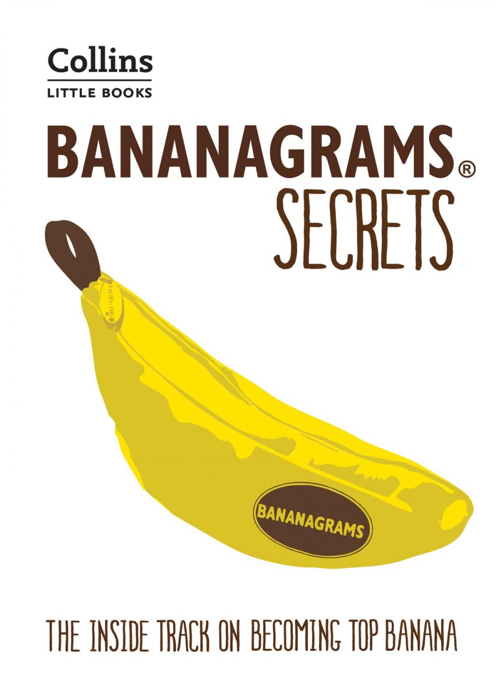 Big bigCover of BANANAGRAMS® Secrets: The Inside Track on Becoming Top Banana (Collins Little Books)