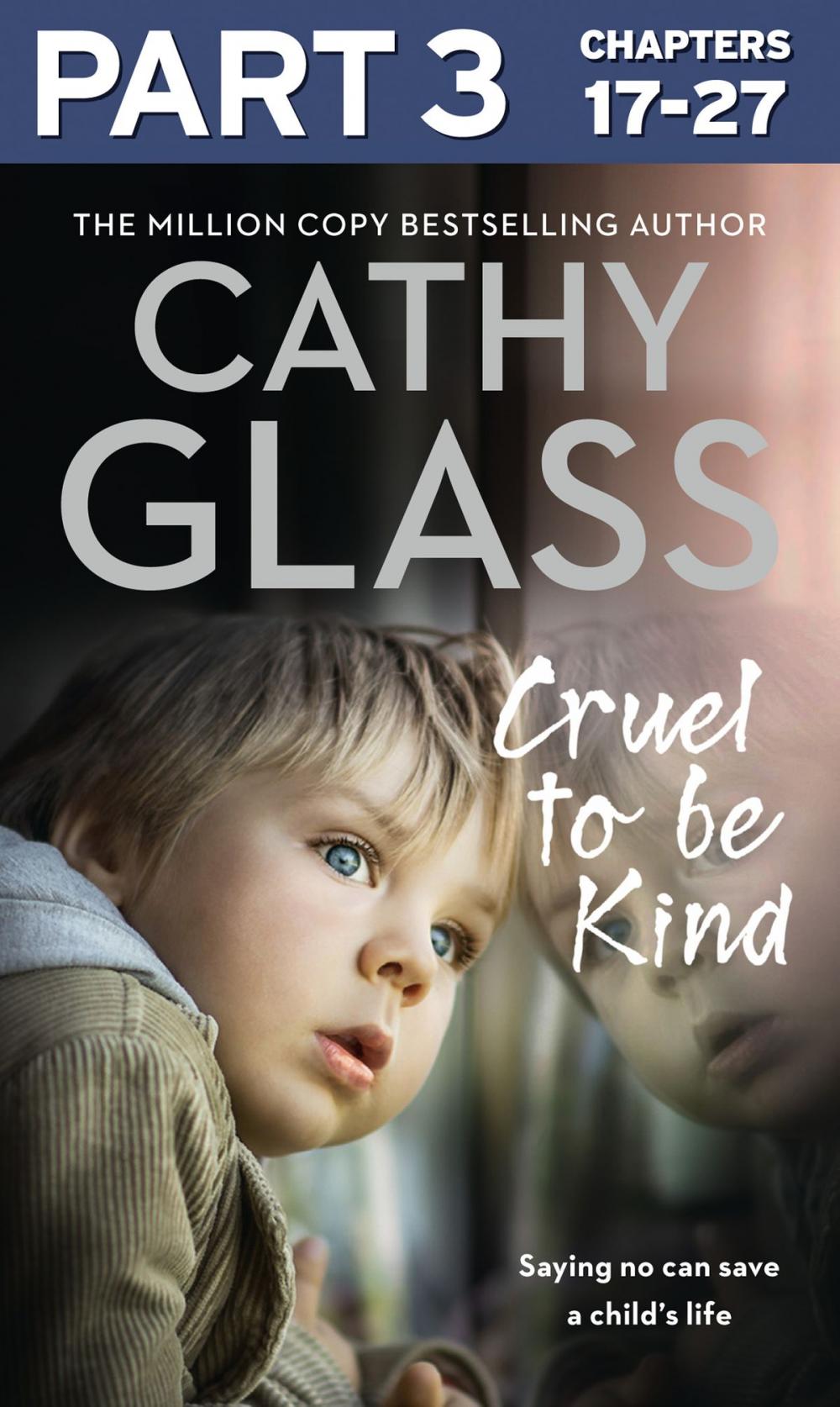 Big bigCover of Cruel to Be Kind: Part 3 of 3: Saying no can save a child’s life