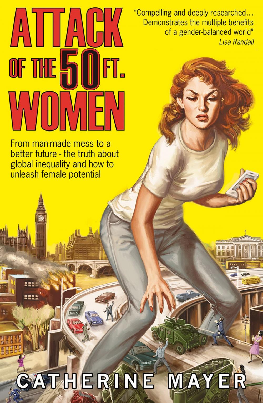 Big bigCover of Attack of the 50 Ft. Women: From man-made mess to a better future – the truth about global inequality and how to unleash female potential