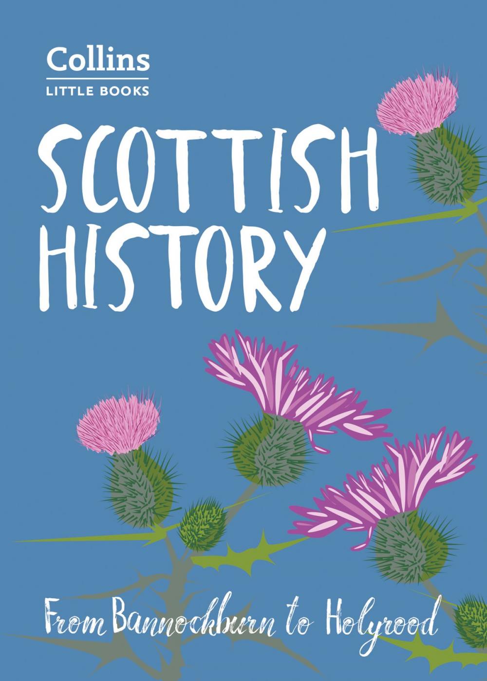 Big bigCover of Scottish History: From Bannockburn to Holyrood (Collins Little Books)