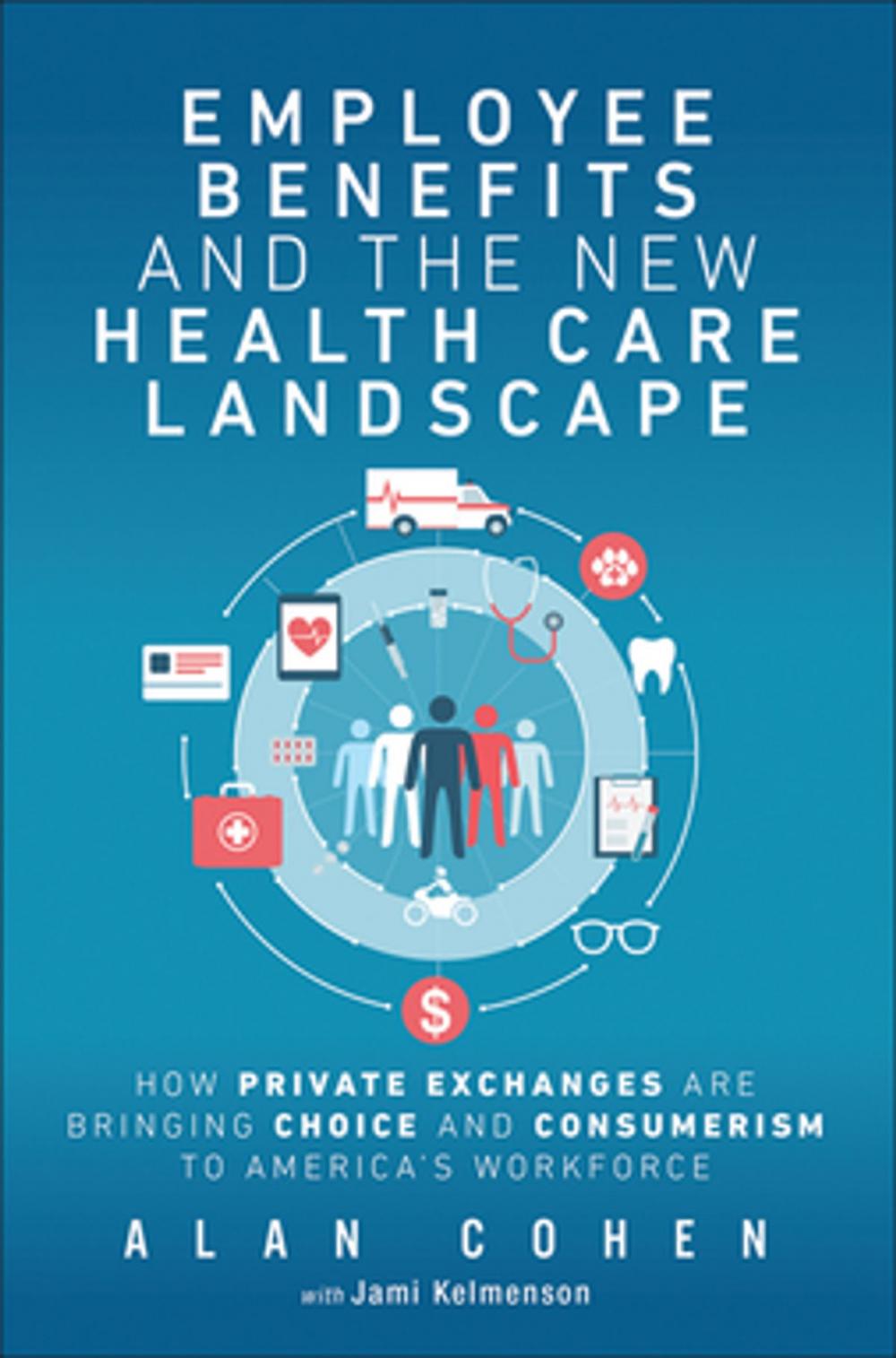 Big bigCover of Employee Benefits and the New Health Care Landscape