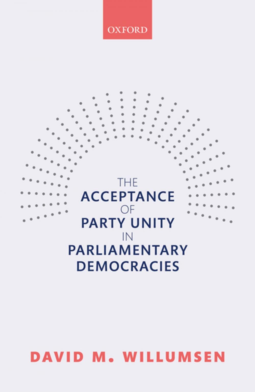 Big bigCover of The Acceptance of Party Unity in Parliamentary Democracies