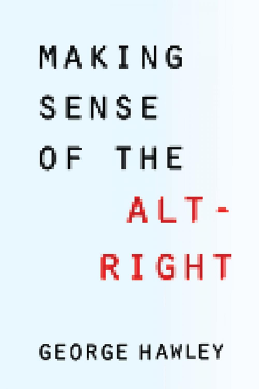 Big bigCover of Making Sense of the Alt-Right