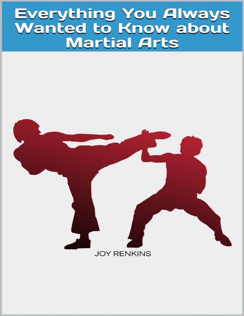 Big bigCover of Everything You Always Wanted to Know about Martial Arts