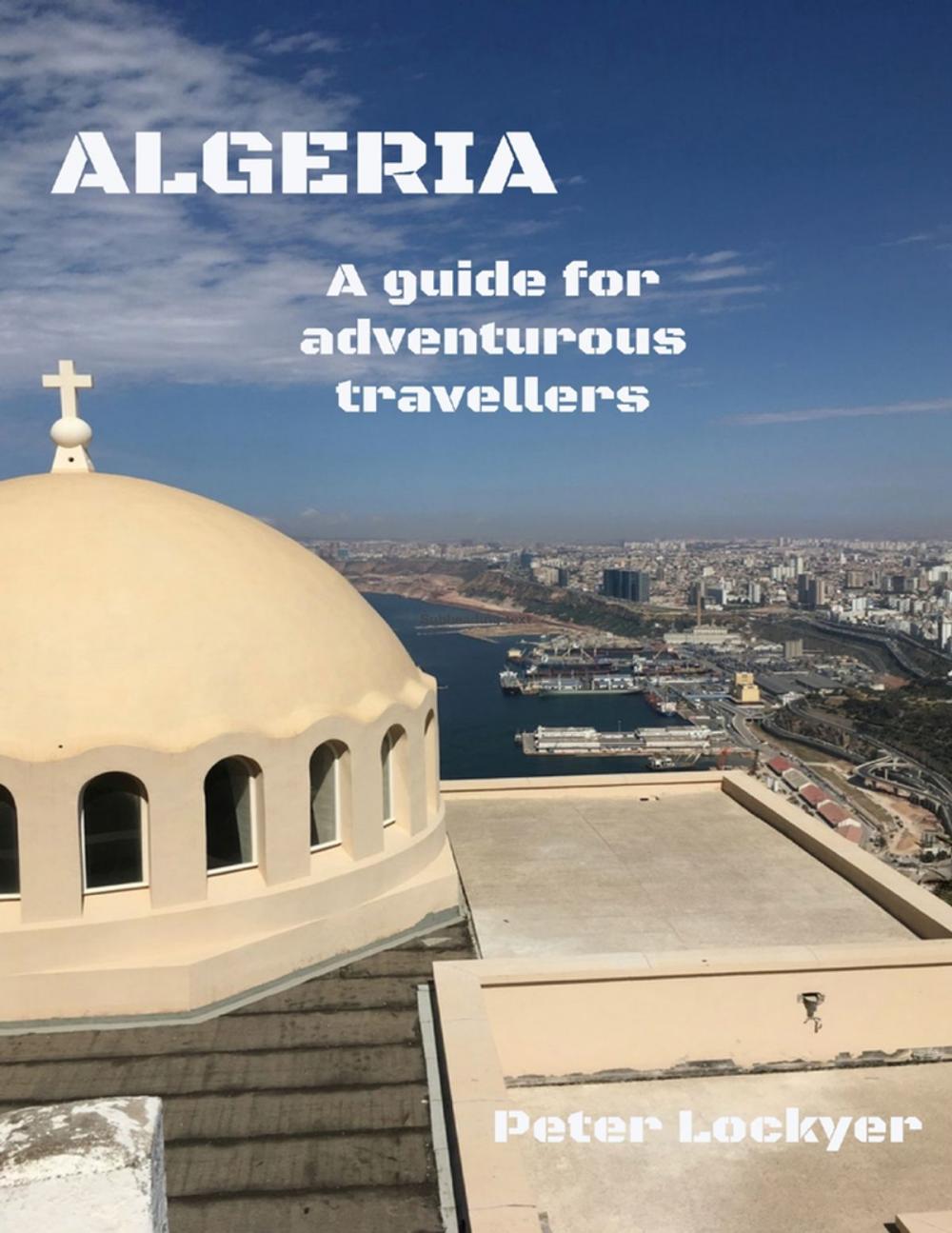Big bigCover of Algeria - A Guide for Adventurous Travellers