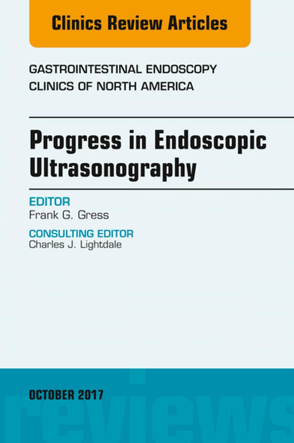 Big bigCover of Progress in Endoscopic Ultrasonography, An Issue of Gastrointestinal Endoscopy Clinics, E-Book