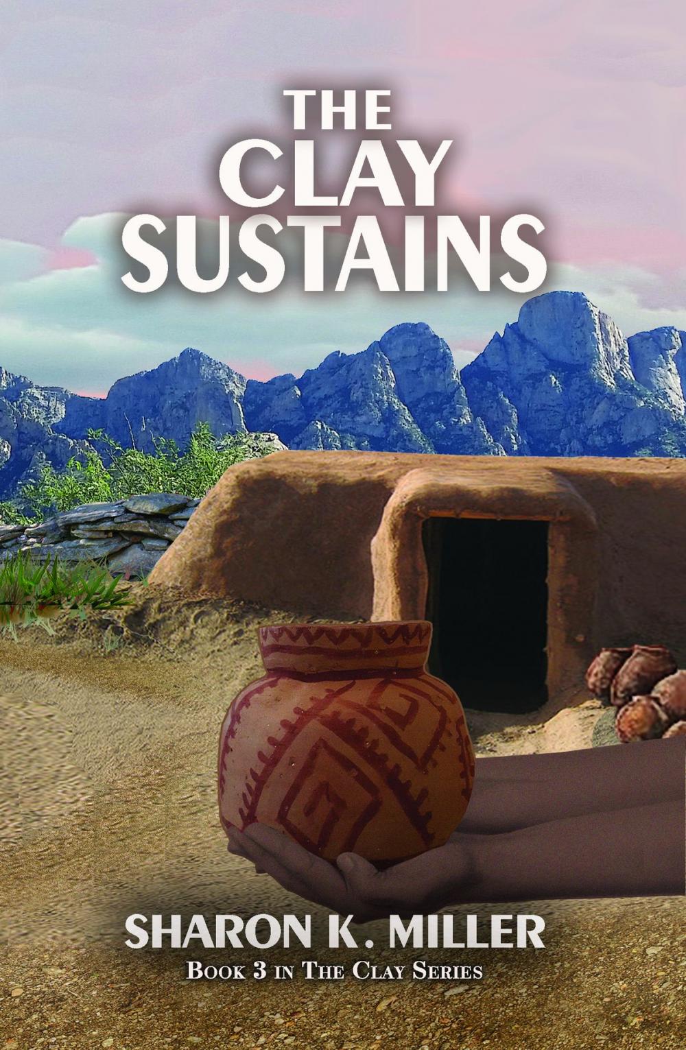 Big bigCover of The Clay Sustains: Book 3 in The Clay Series