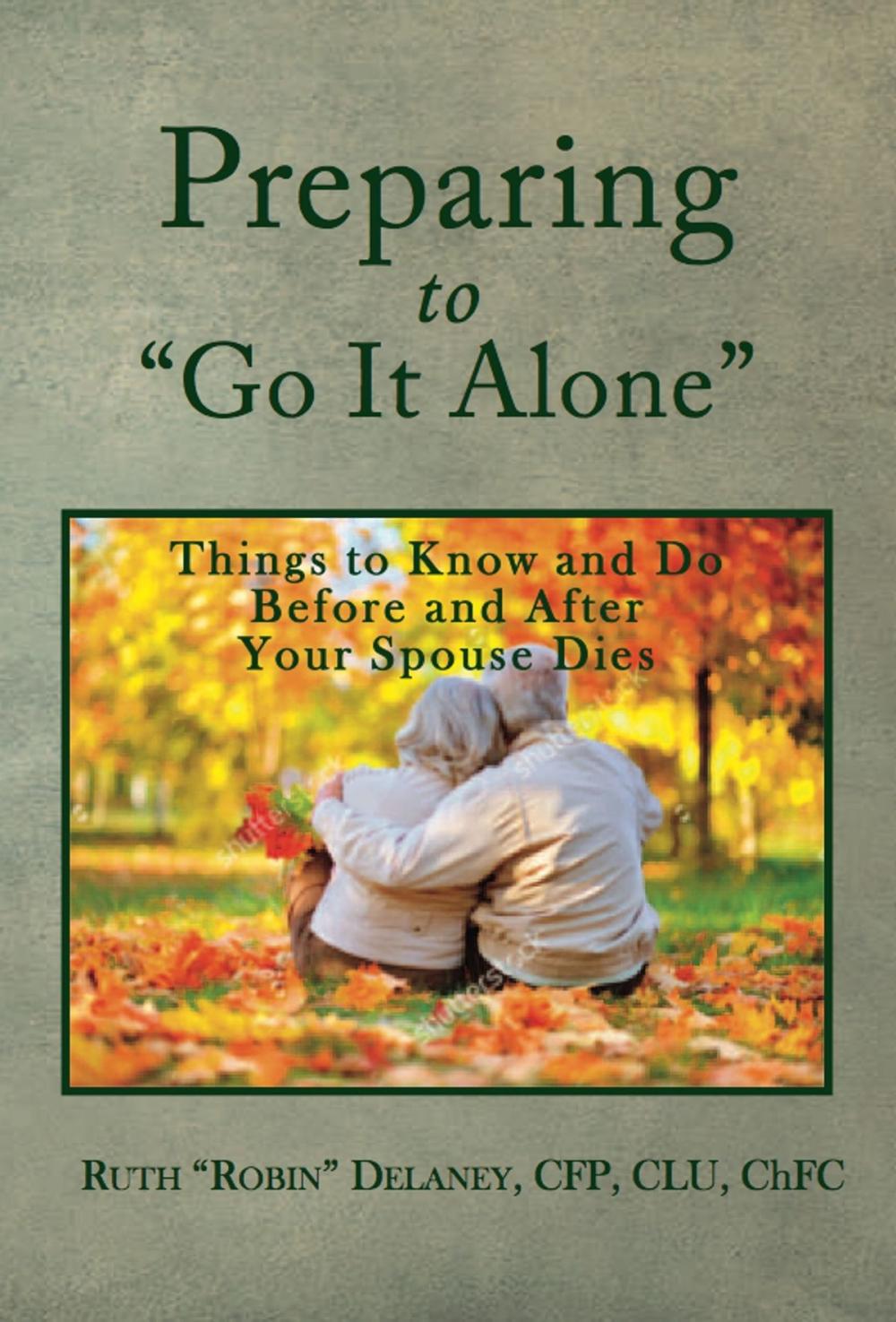 Big bigCover of Preparing to "Go It Alone": Things to Know and Do Before and After Your Spouse Dies