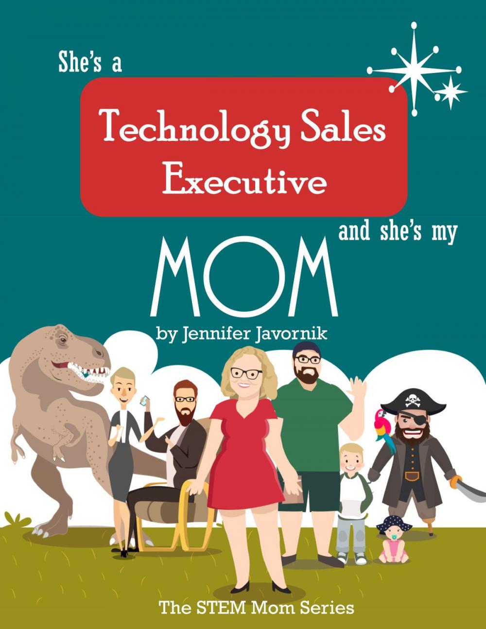 Big bigCover of She's a Technology Sales Executive and She's My Mom