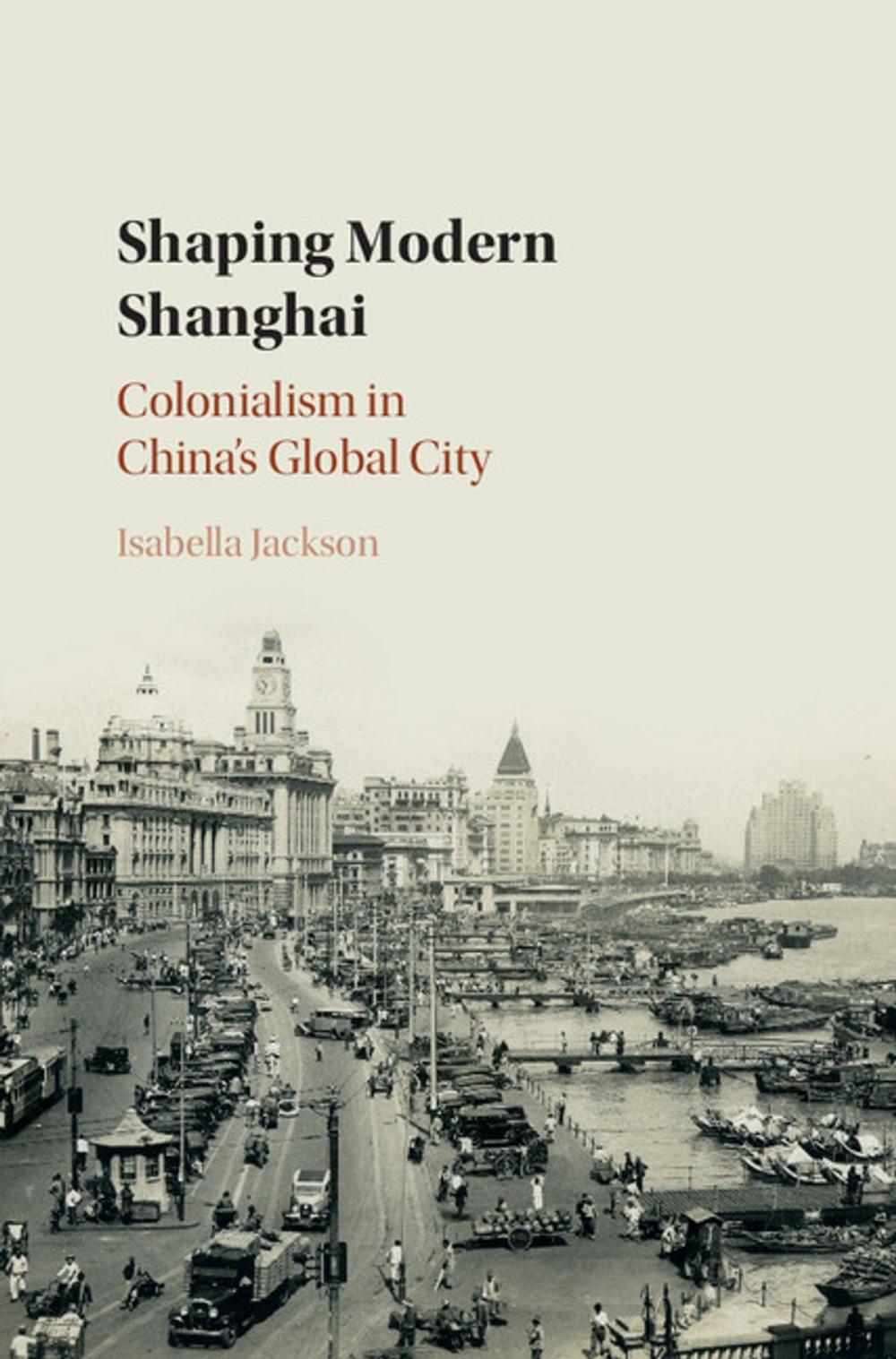 Big bigCover of Shaping Modern Shanghai