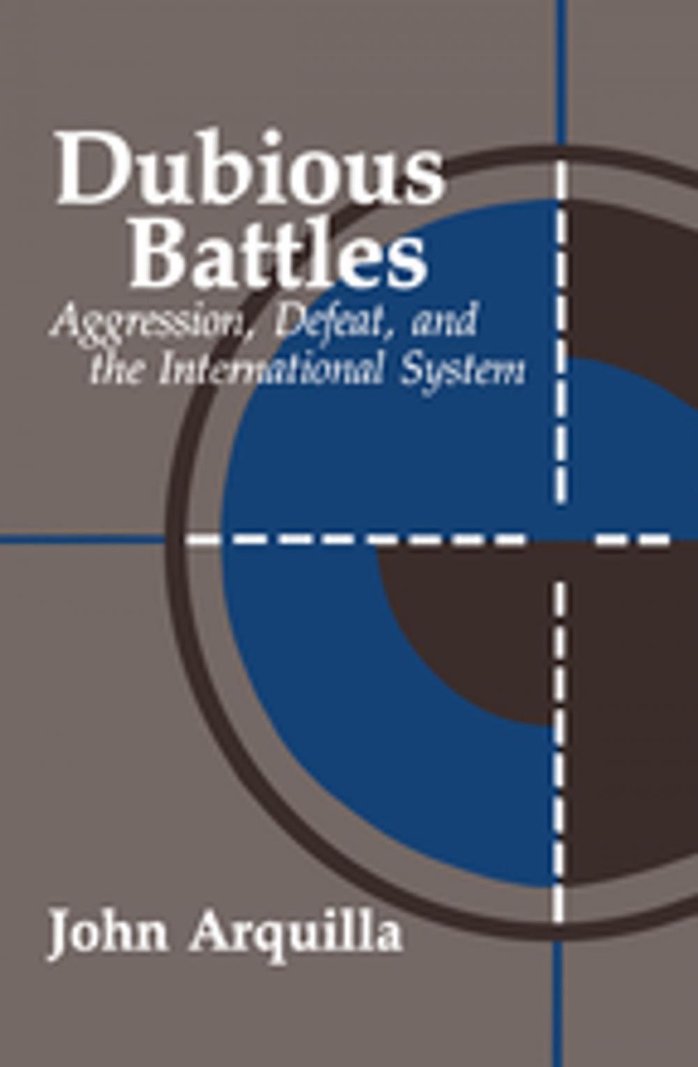 Big bigCover of Dubious Battles: Aggression, Defeat, And The International System