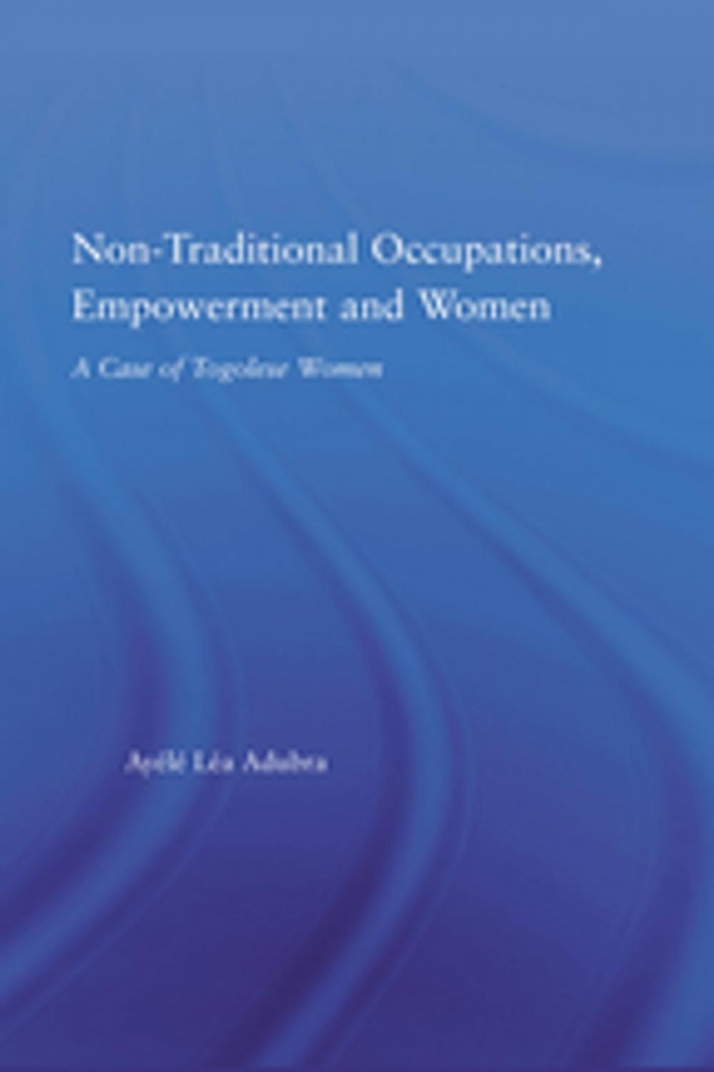 Big bigCover of Non-Traditional Occupations, Empowerment, and Women