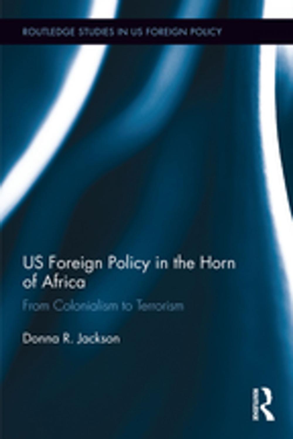 Big bigCover of US Foreign Policy in The Horn of Africa