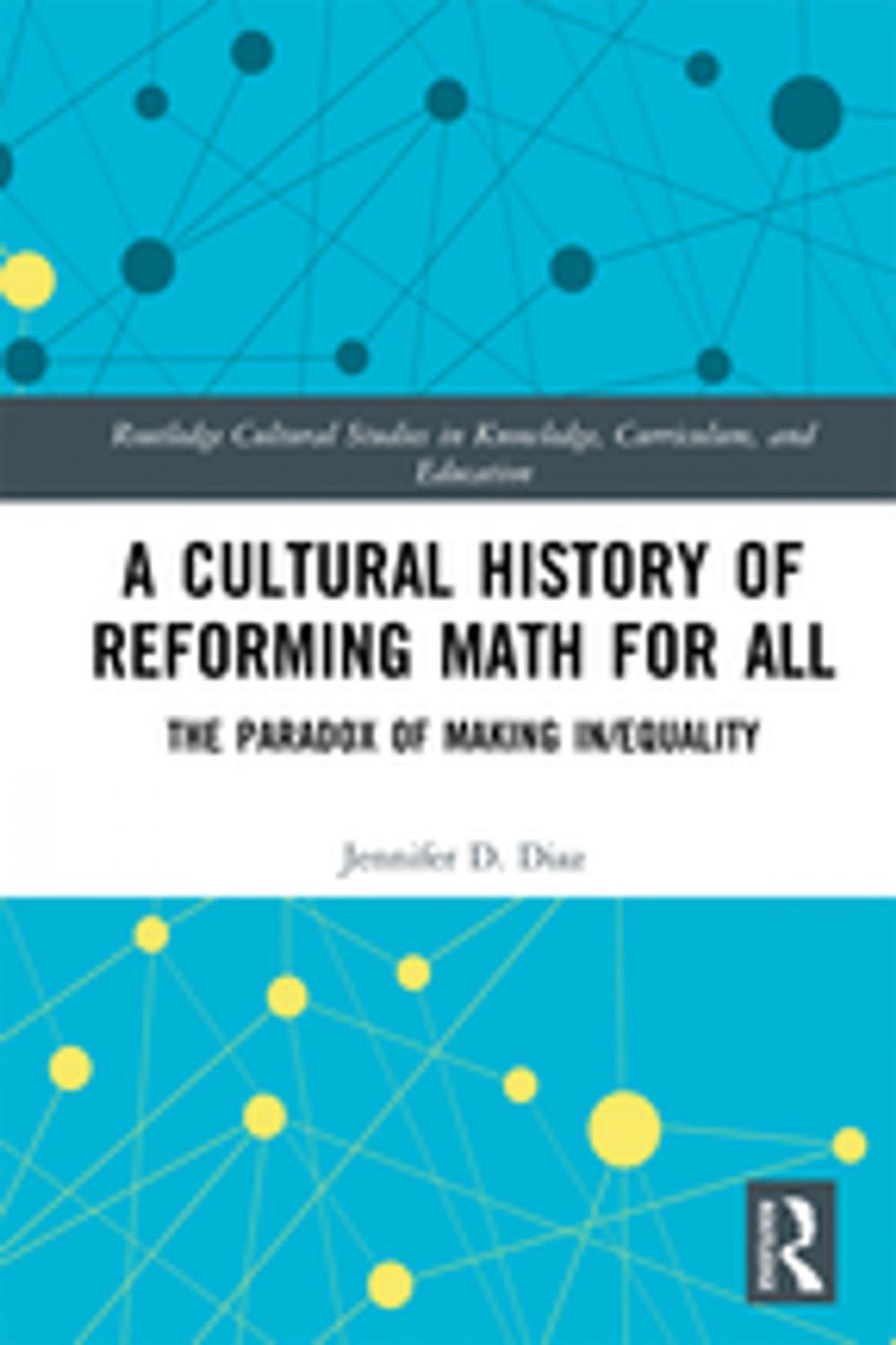 Big bigCover of A Cultural History of Reforming Math for All