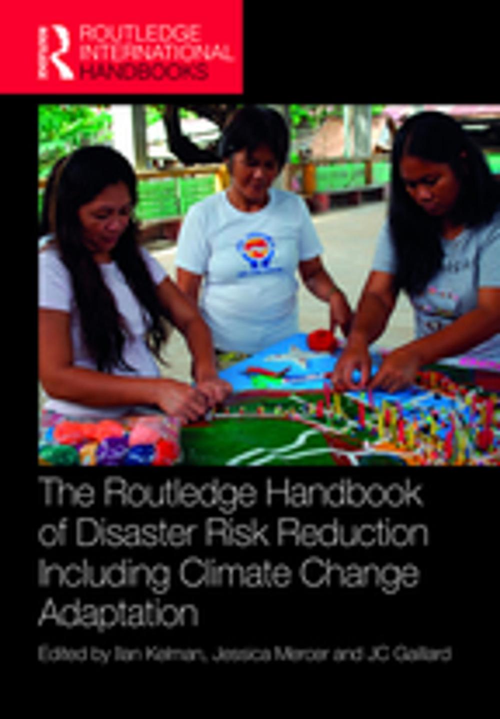 Big bigCover of The Routledge Handbook of Disaster Risk Reduction Including Climate Change Adaptation