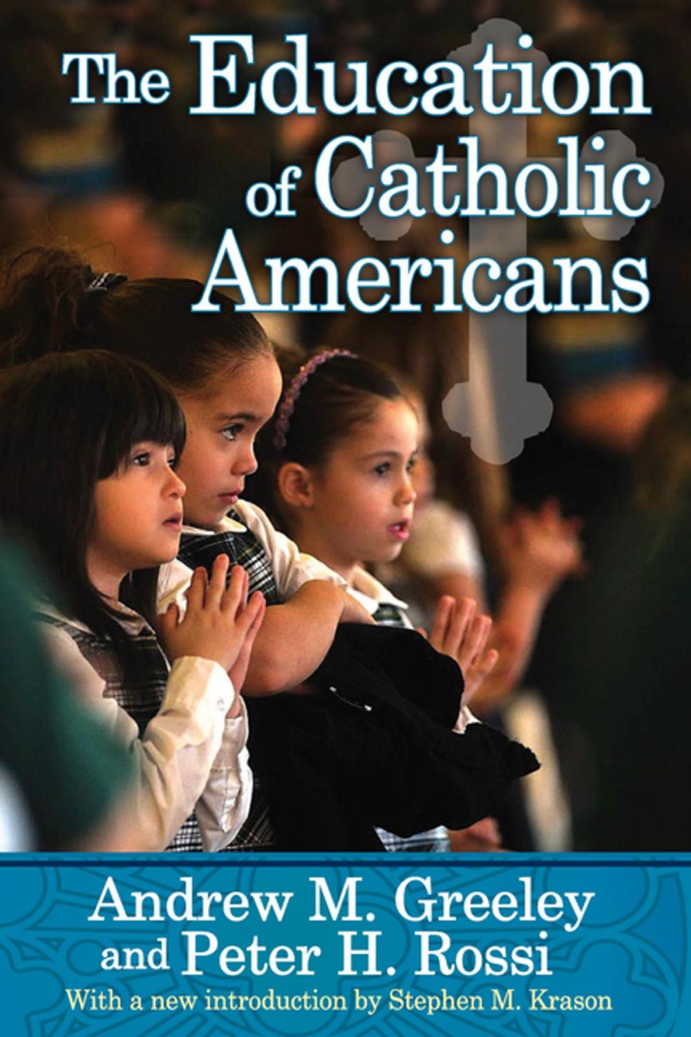 Big bigCover of The Education of Catholic Americans