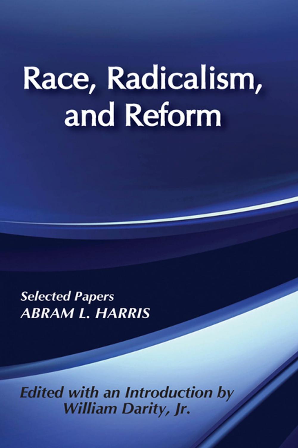 Big bigCover of Race, Radicalism, and Reform