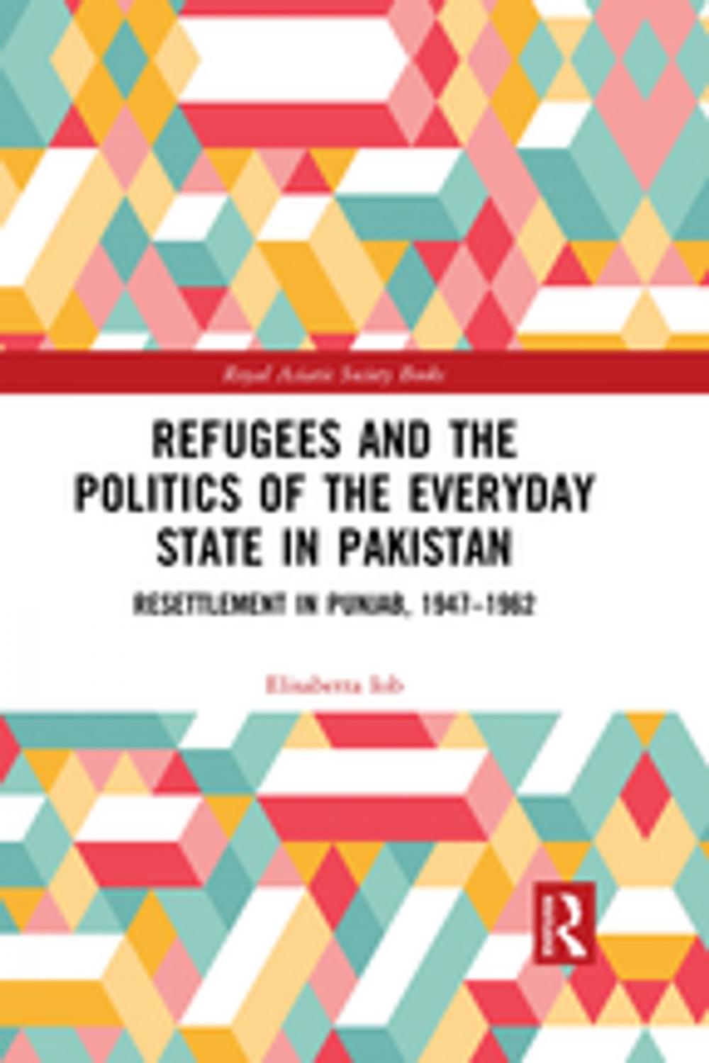 Big bigCover of Refugees and the Politics of the Everyday State in Pakistan