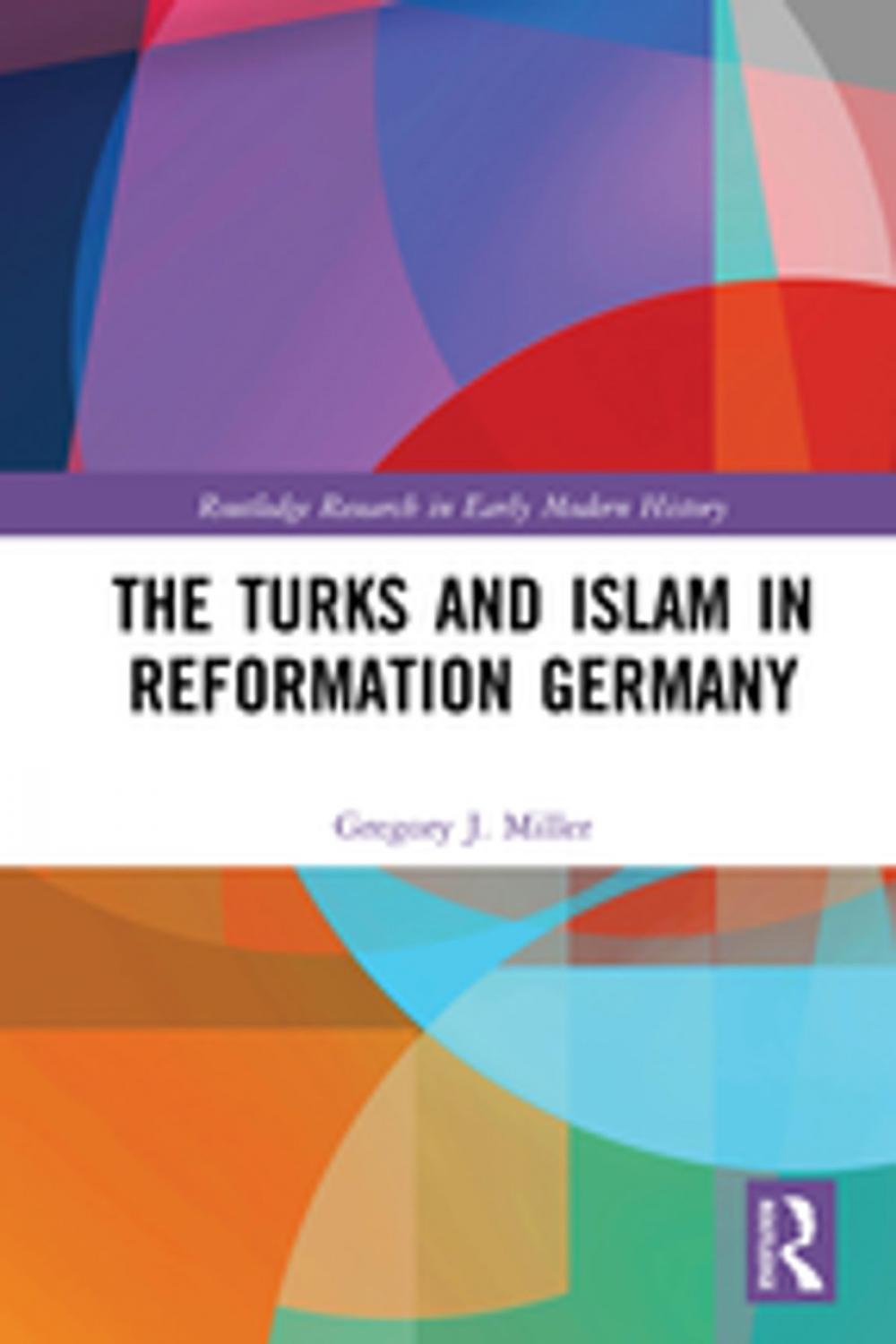 Big bigCover of The Turks and Islam in Reformation Germany