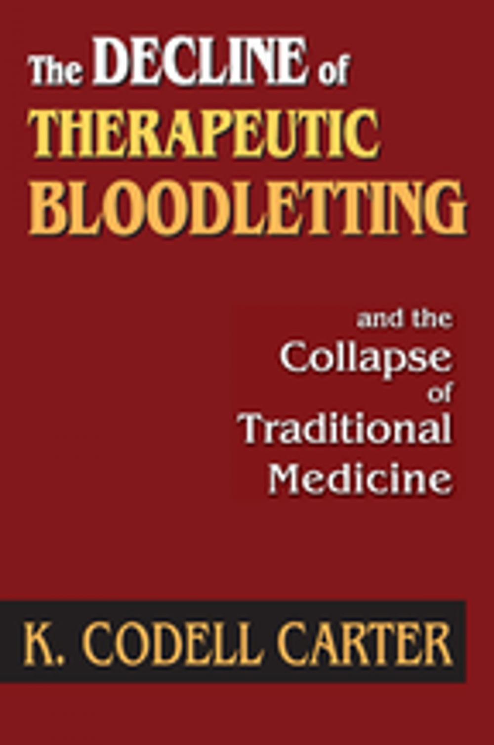 Big bigCover of The Decline of Therapeutic Bloodletting and the Collapse of Traditional Medicine