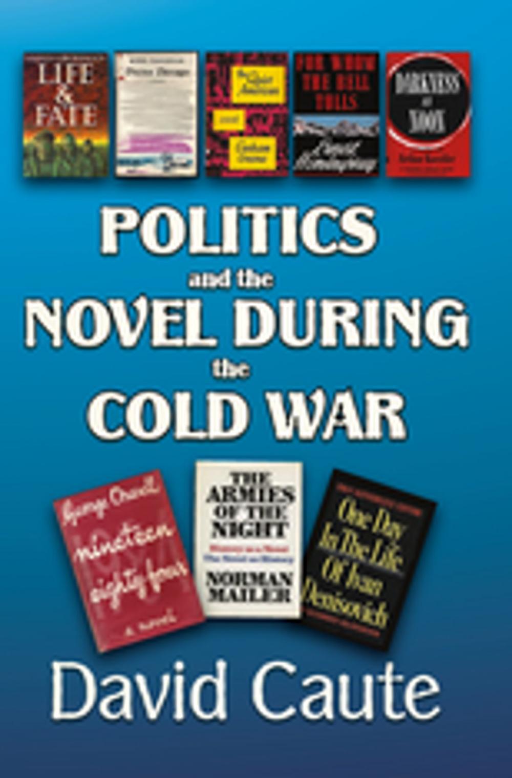 Big bigCover of Politics and the Novel During the Cold War