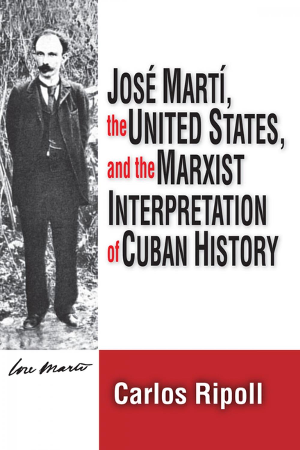 Big bigCover of Jose Marti, the United States, and the Marxist Interpretation of Cuban