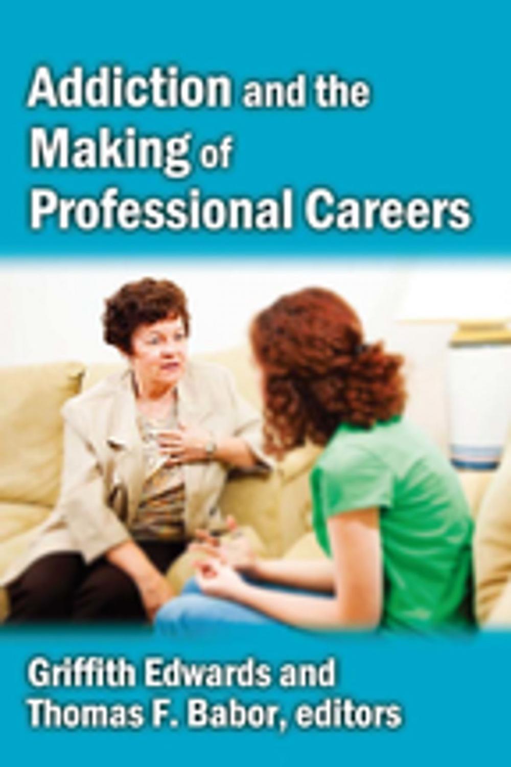 Big bigCover of Addiction and the Making of Professional Careers