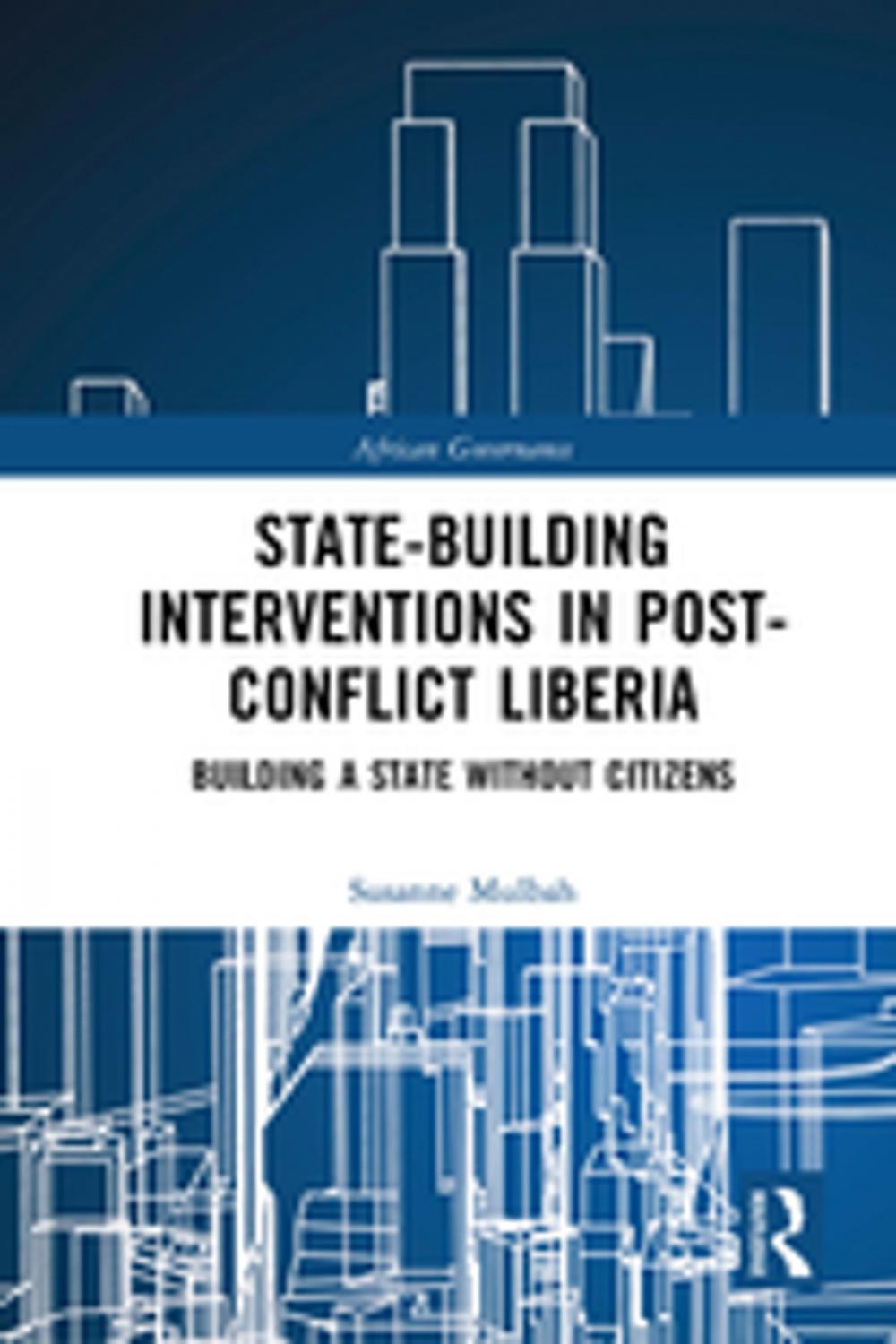 Big bigCover of State-building Interventions in Post-Conflict Liberia