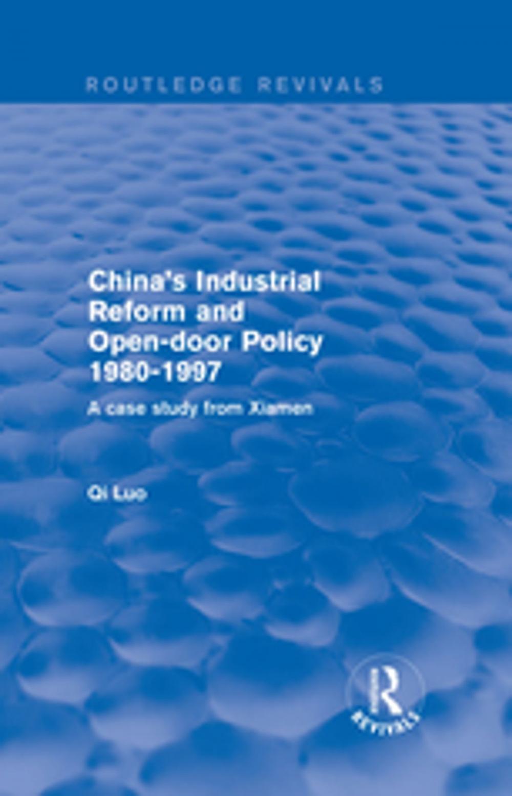 Big bigCover of China's Industrial Reform and Open-door Policy 1980-1997: A Case Study from Xiamen