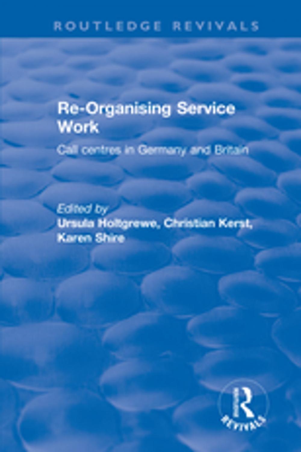 Big bigCover of Re-organising Service Work: Call Centres in Germany and Britain