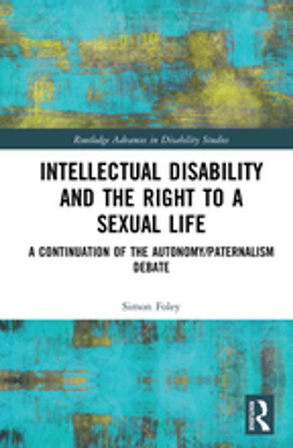 Big bigCover of Intellectual Disability and the Right to a Sexual Life