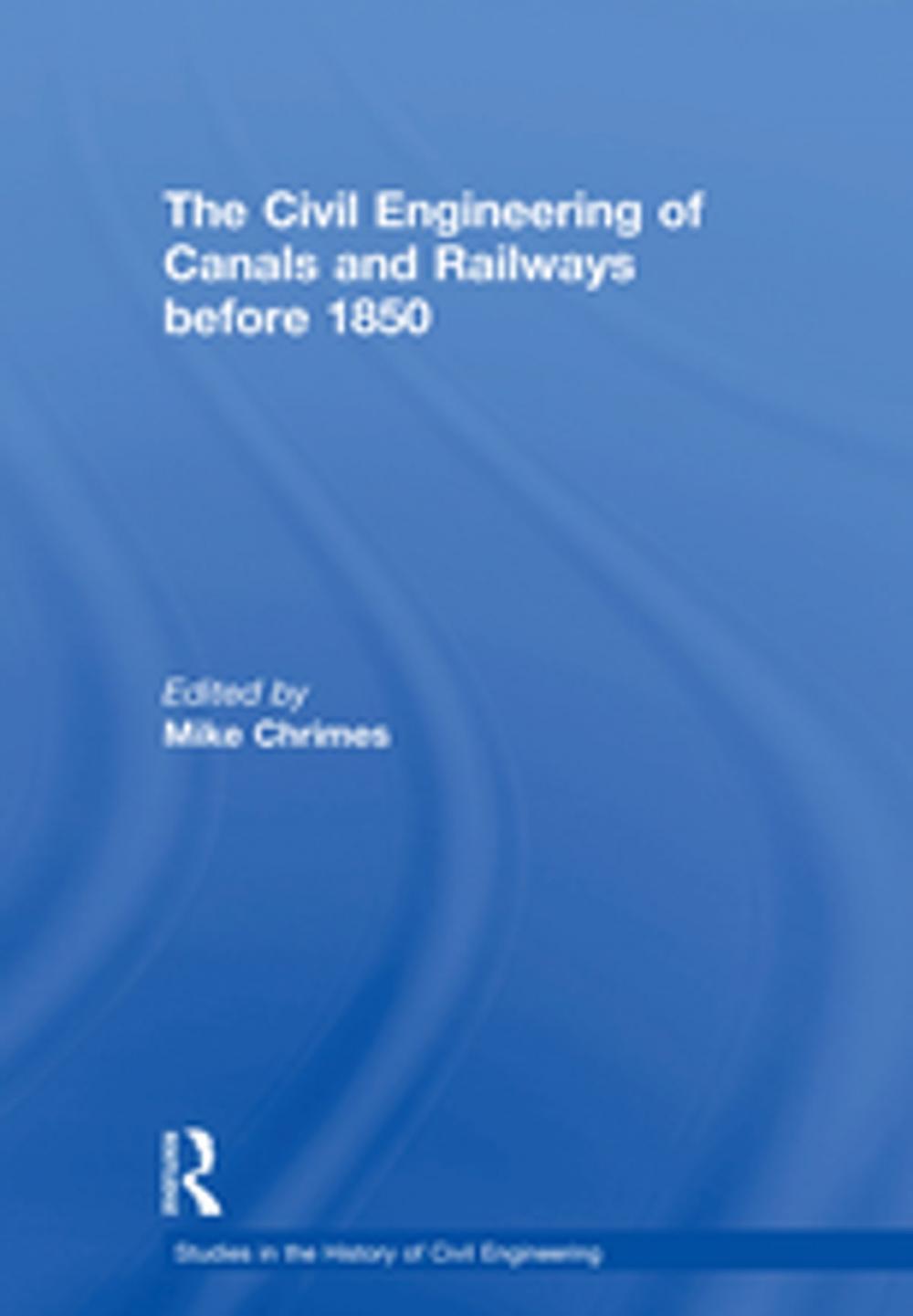 Big bigCover of The Civil Engineering of Canals and Railways before 1850