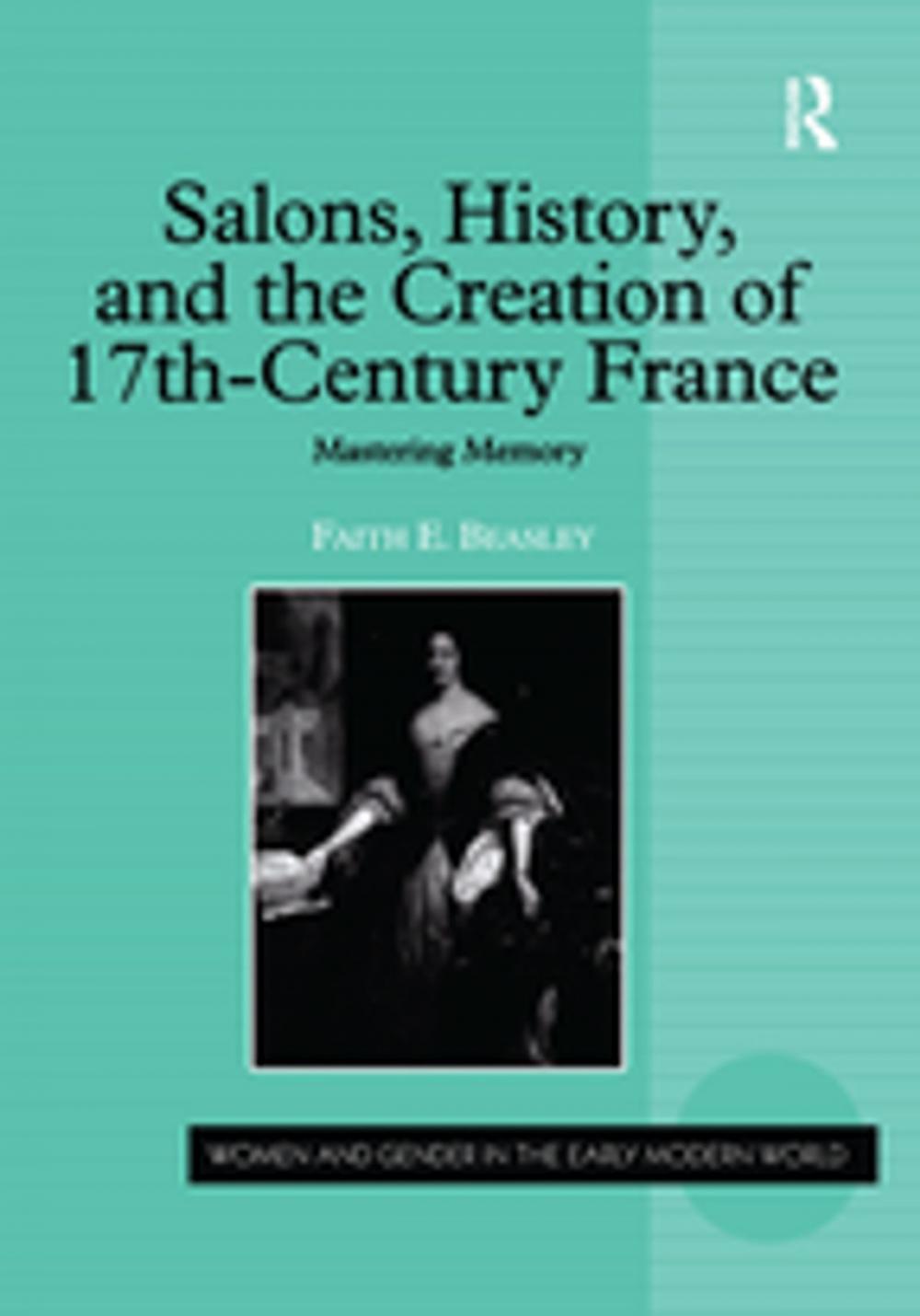 Big bigCover of Salons, History, and the Creation of Seventeenth-Century France