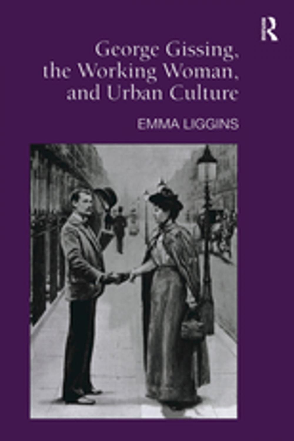 Big bigCover of George Gissing, the Working Woman, and Urban Culture