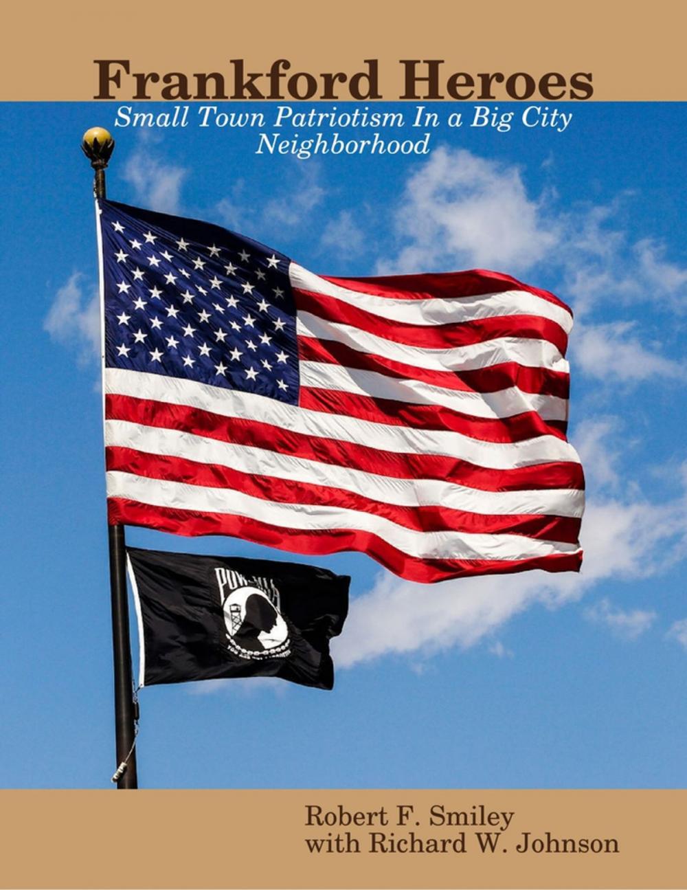 Big bigCover of Frankford Heroes: Small Town Patriotism In a Big City Neighborhood