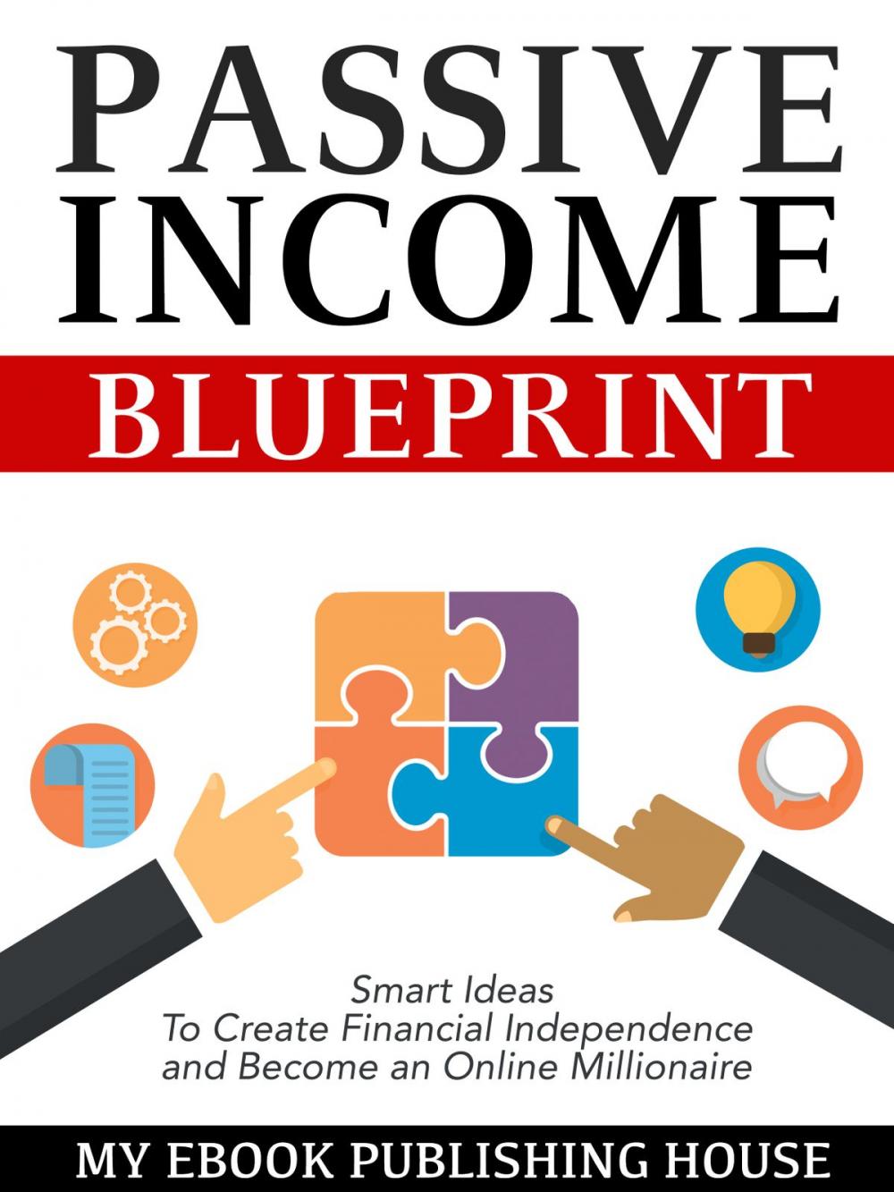 Big bigCover of Passive Income Blueprint: Smart Ideas To Create Financial Independence and Become an Online Millionaire