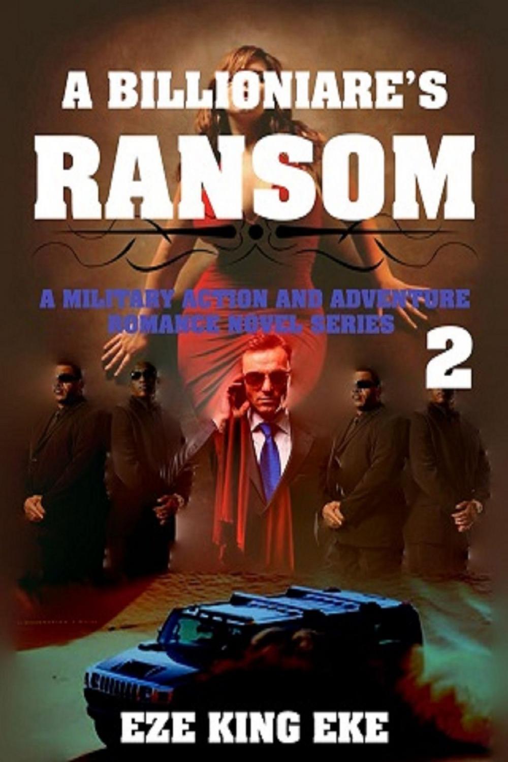 Big bigCover of A Billionaire's Ransom Part 2: A Military Action and Adventure Romance Novel Series