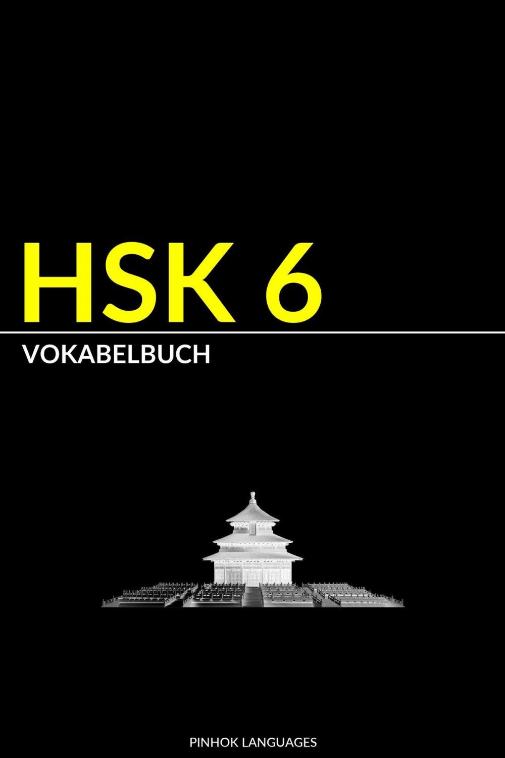 Big bigCover of HSK 6 Vokabelbuch: Vokabel, Pinyin und Deutsche Übersetzung