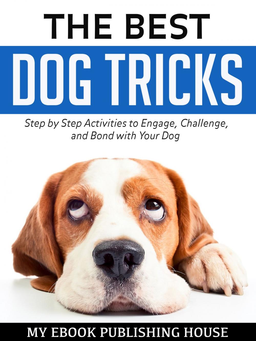 Big bigCover of The Best Dog Tricks: Step by Step Activities to Engage, Challenge, and Bond with Your Dog