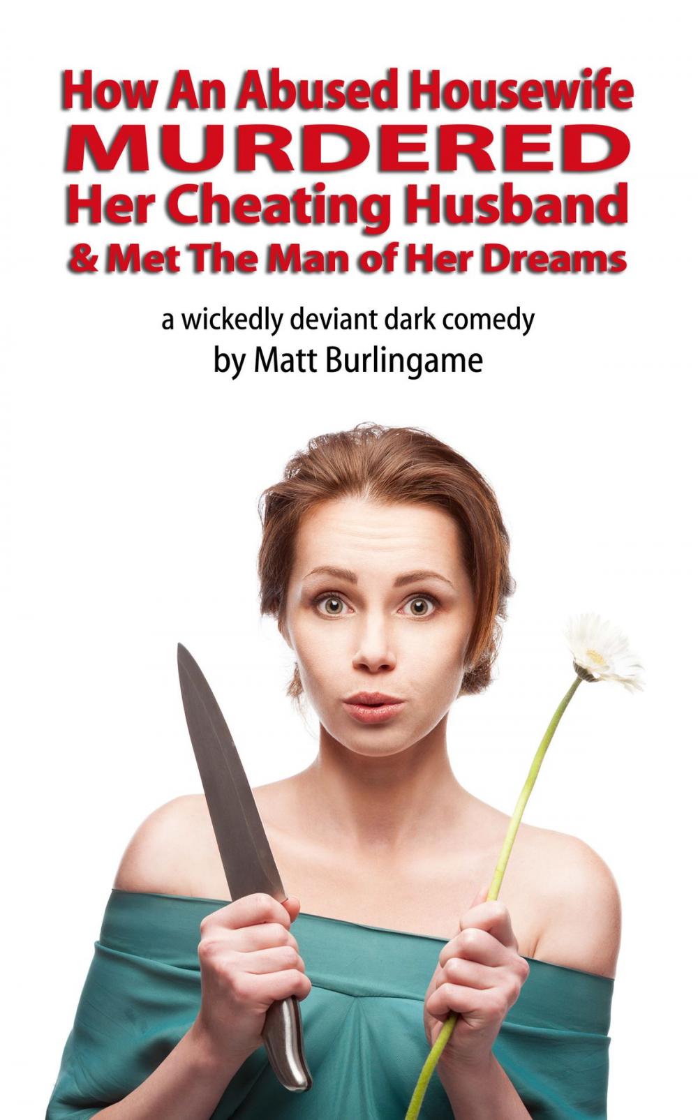 Big bigCover of How An Abused Housewife Murdered Her Cheating Husband & Met The Man of Her Dreams