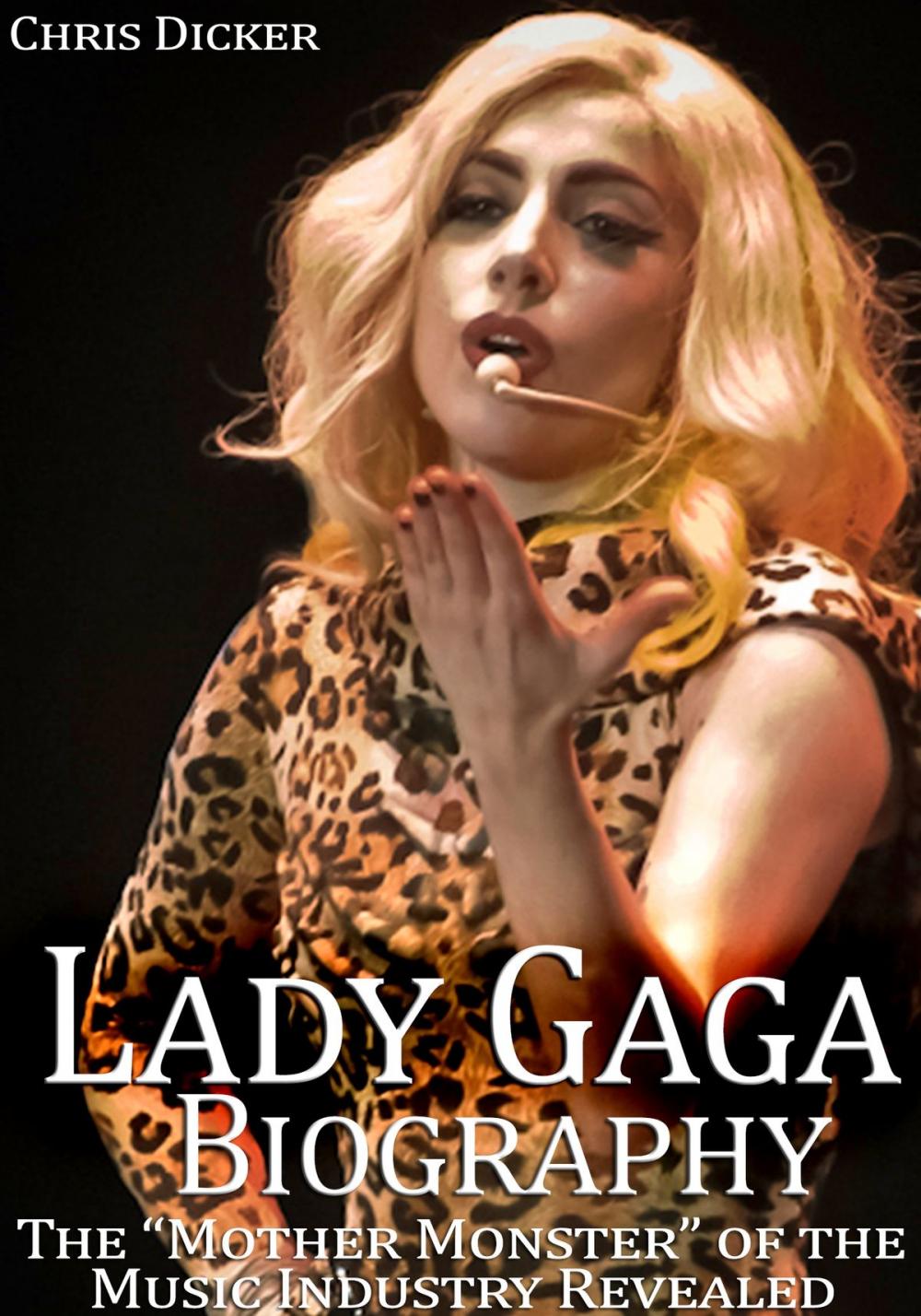 Big bigCover of Lady Gaga Biography: The “Mother Monster” of the Music Industry Revealed