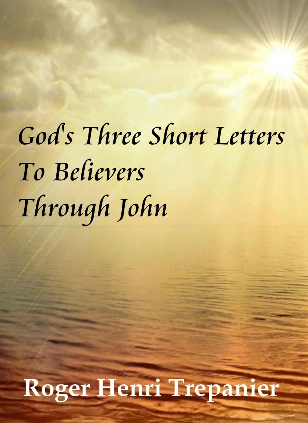 Big bigCover of God's Three Short Letters To Believers Through John