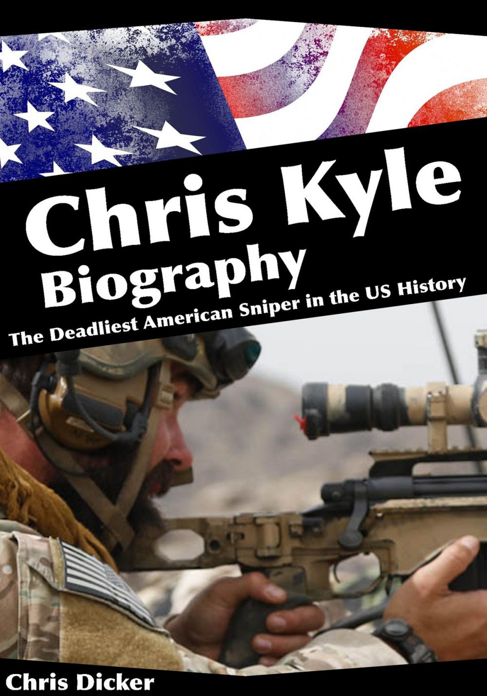 Big bigCover of Chris Kyle Biography: The Deadliest American Sniper in the US History