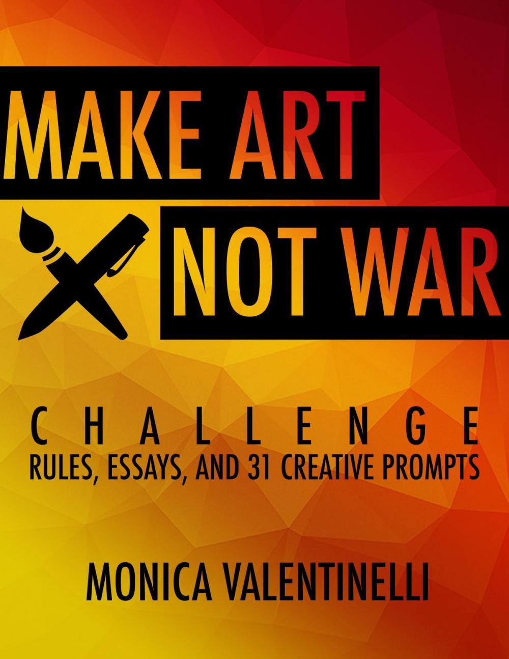 Big bigCover of Make Art Not War Challenge: Rules, Essays, and 31 Creative Prompts