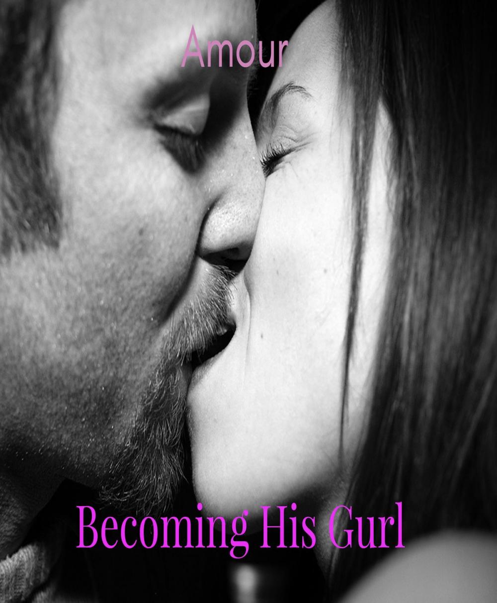 Big bigCover of Becoming His Gurl (Crossdressing, Feminization, First Time)