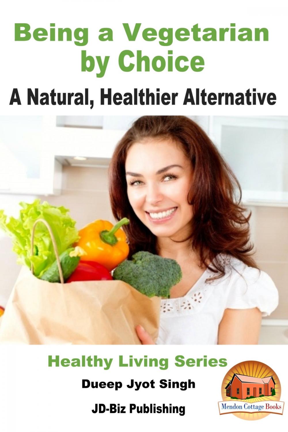 Big bigCover of Being a Vegetarian by Choice: A Natural, Healthier Alternative