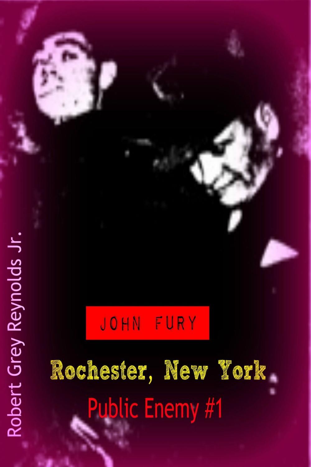 Big bigCover of John Fury Rochester, New York Public Enemy #1