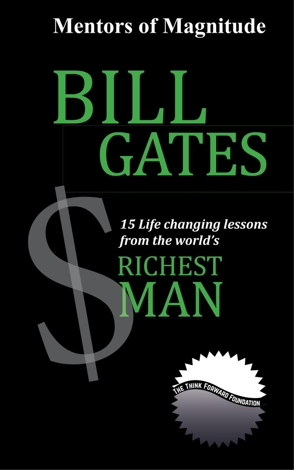 Big bigCover of Bill Gates: 15 Life Changing Lessons from the World's Richest Man